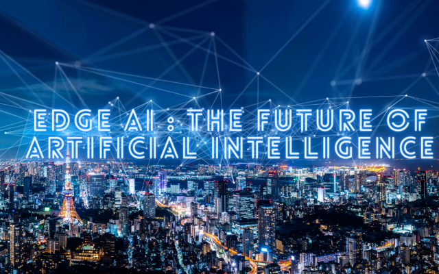 edge-ai-the-future-of-artificial-intelligence