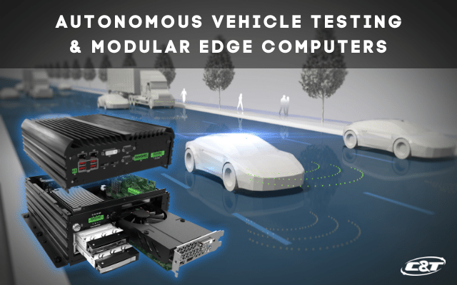 Autonomous Vehicle Testing and Modular Edge PCs