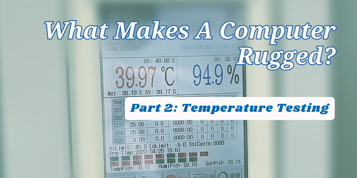 What makes a rugged computer? Part 2: Temperature Testing