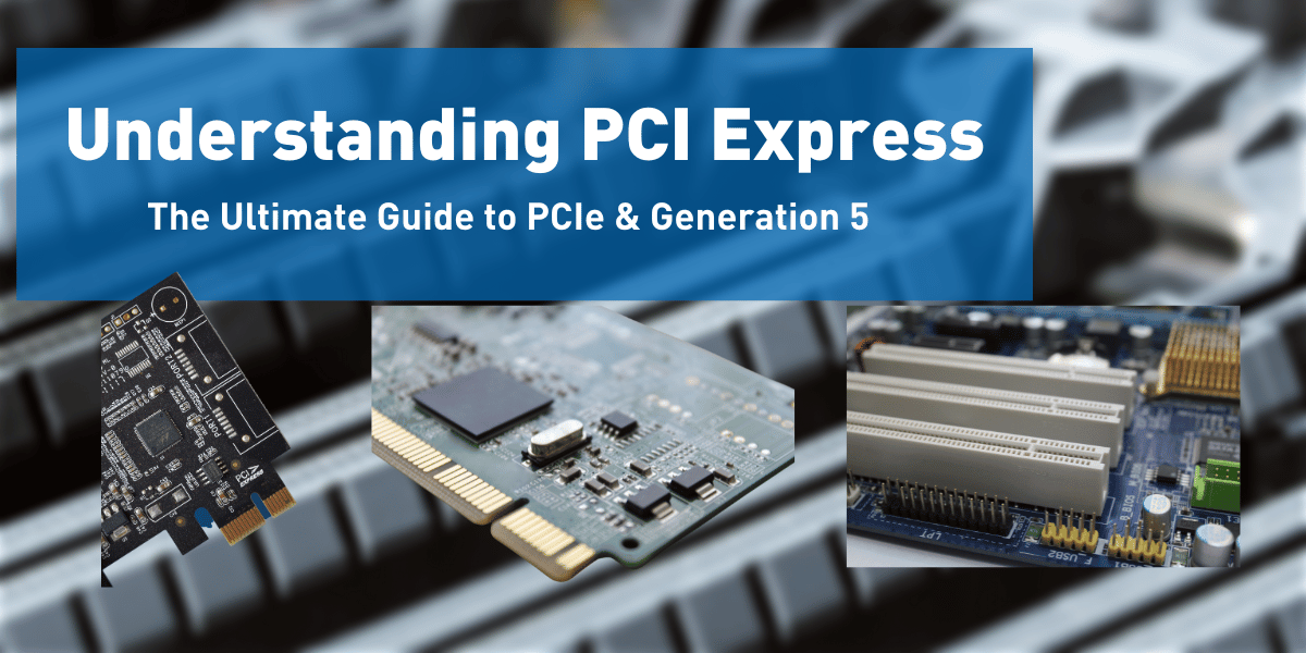 Understanding PCIe Express Gen 5