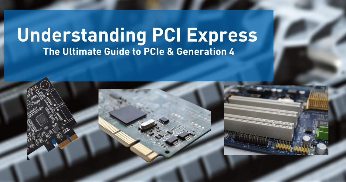 Understanding PCIe Express Gen 4
