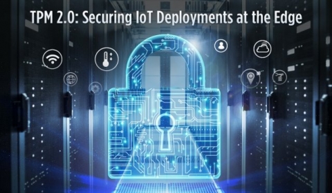 TPM 2.0: Securing IoT Deployments at the Edge