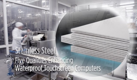 Stainless Steel: Five Qualities Enhancing Waterproof Touchscreen Computers