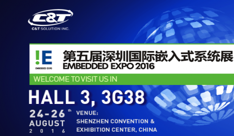 Welcome to visit C&T at Embedded Expo 2016 in Shenzhen, China