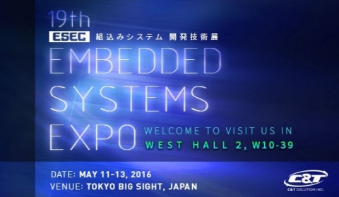 C&T invites you to visit us at Embedded System Expo (ESEC) of Japan IT Week Spring 2016 in Tokyo, Japan