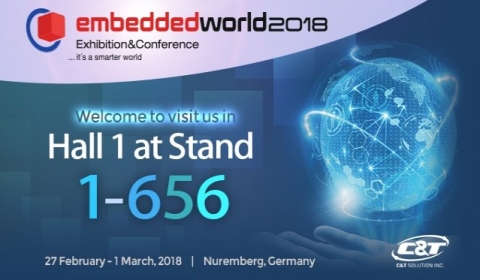 Welcome to Visit C&T at Embedded World 2018 in Nuremberg, Germany