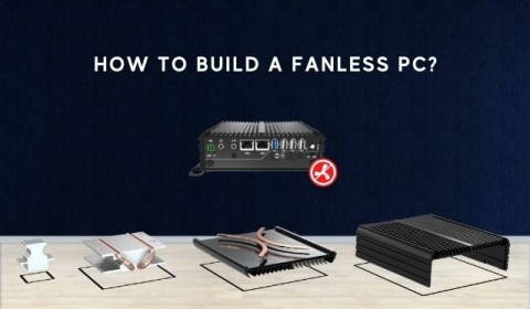 How To Build A Fanless PC? 6 Steps of Building a Fanless PC