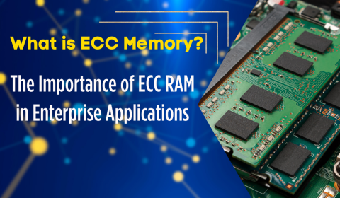 What is ECC Memory? The Importance of ECC RAM in Enterprise Applications