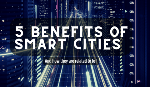 Five Benefits of Smart Cities and How They Are Related to IoT