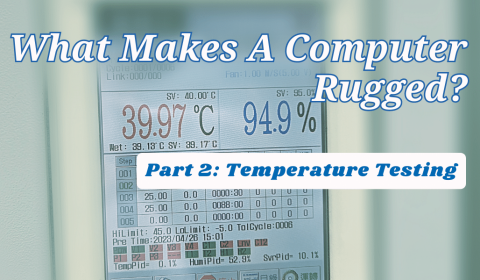 How Are Rugged Computers Made? Part 2: Temperature Testing