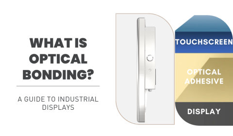 What is Optical Bonding? A Guide to Industrial Displays
