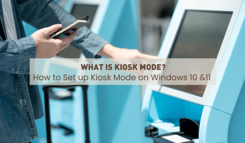 What is Kiosk Mode? How to set up Kiosk Mode on Windows 10 and 11?