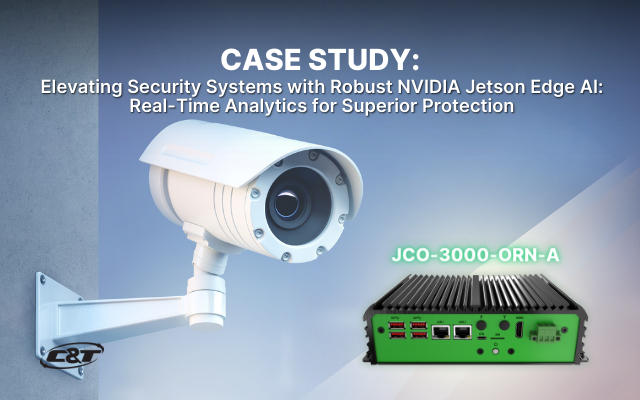 Elevating Security Systems with Robust NVIDIA Jetson Edge AI: Real-Time Analytics for Superior Protection